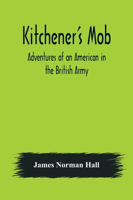 Kitcheners Mob: Adventures of an American in the British Army