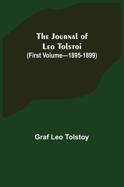 The Journal of Leo Tolstoi (First Volume-1895-1899)