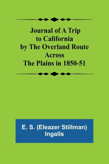 Journal of a Trip to California by the Overland Route Across the Plains in 1850-51
