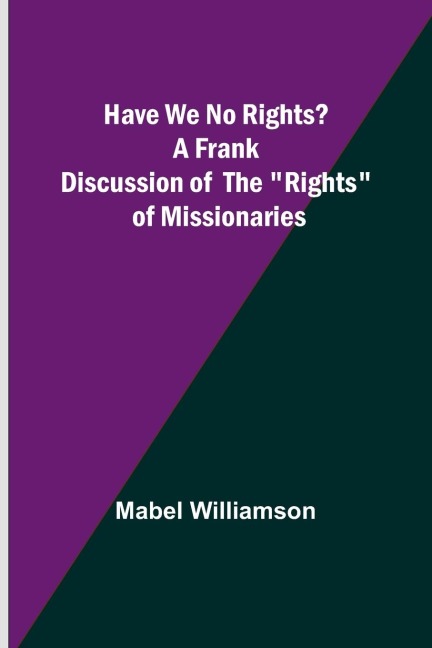 Have We No Rights? A frank discussion of the rights of missionaries