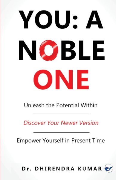 You: A Noble One: Unleash the Potential Within
