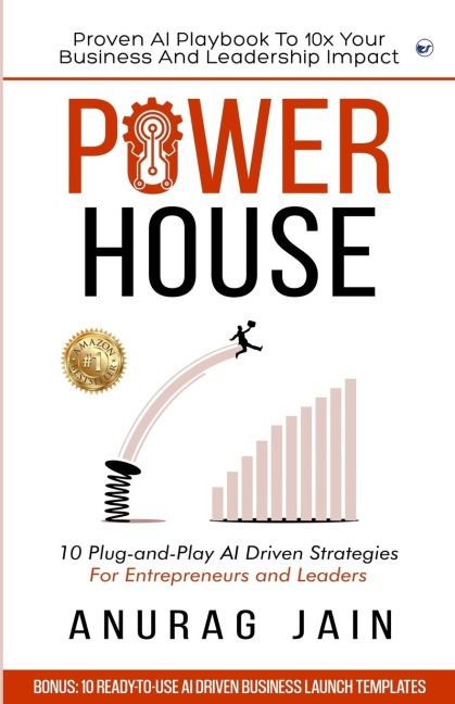 POWERHOUSE: 10 Plug-and-Play Artificial Intelligence Driven Business Ideas and Strategies for Aspiring Entrepreneurs and Leaders