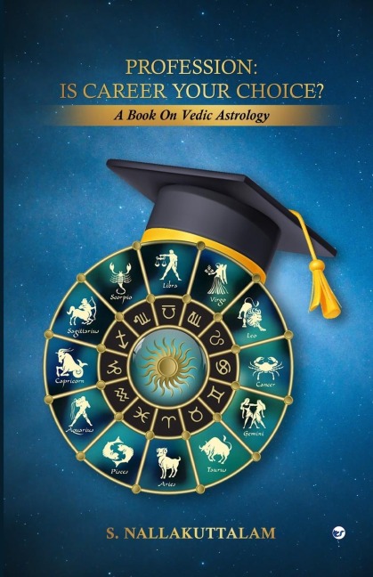 PROFESSION: IS CAREER YOUR CHOICE?: A BOOK ON VEDIC ASTROLOGY