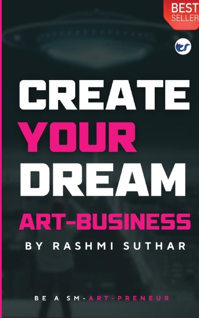 CREATE YOUR DREAM ART BUSINESS: Be a SM-ART PRENEUR