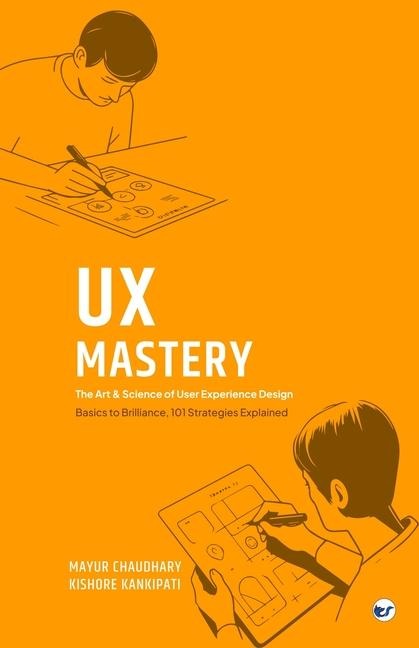 UX Mastery: The Art & Science of User Experience Design