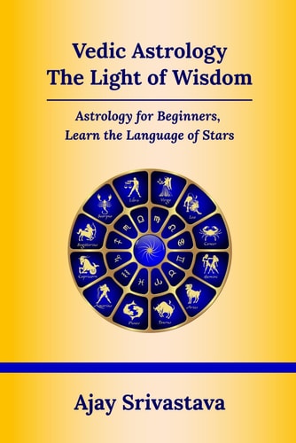 Vedic Astrology: The Light of Wisdom Astrology for Beginners, Learn the Language of Stars