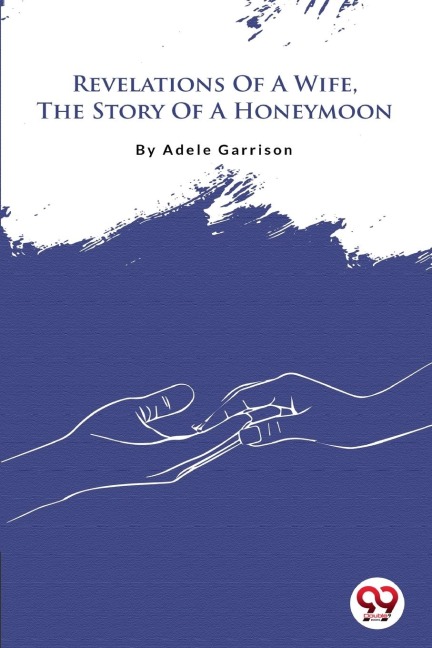 Revelations Of A Wife, The Story Of A Honeymoon