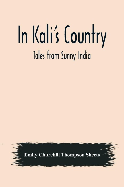 In Kalis Country; Tales from Sunny India