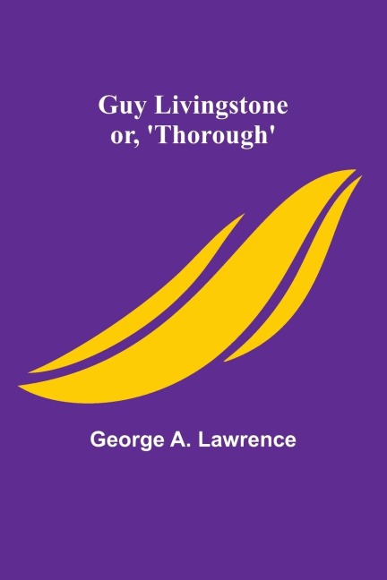 Guy Livingstone; or, Thorough