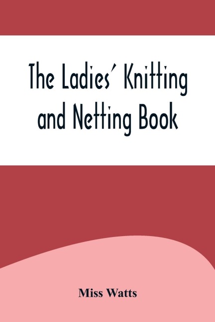 The Ladies Knitting and Netting Book