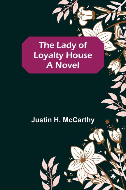The Lady of Loyalty House: A Novel
