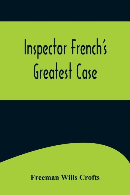 Inspector Frenchs Greatest Case