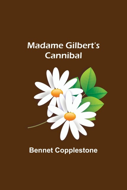 Madame Gilberts Cannibal