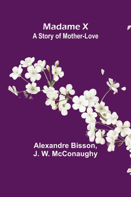 Madame X: a story of mother-love