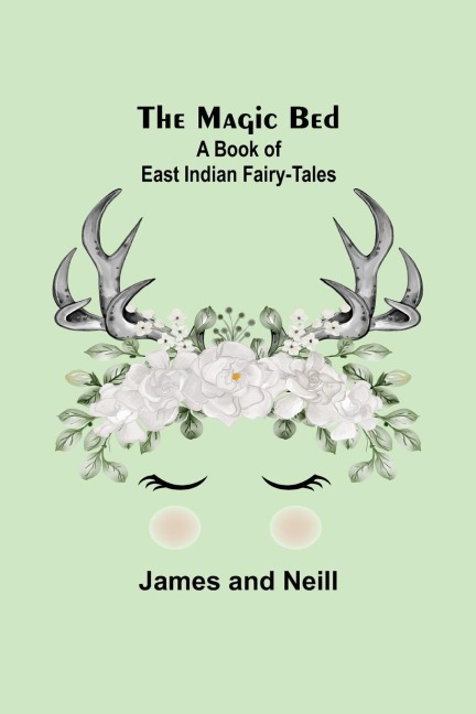 The Magic Bed: A Book of East Indian Fairy-Tales