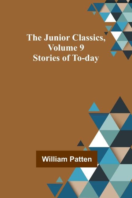 The Junior Classics, Volume 9: Stories of To-day