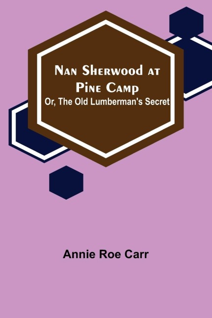 Nan Sherwood at Pine Camp; Or, The Old Lumbermans Secret