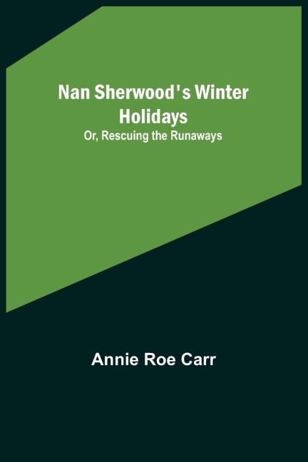 Nan Sherwoods Winter Holidays; Or, Rescuing the Runaways