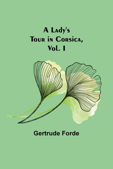 A Ladys Tour in Corsica, Vol. I