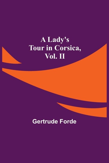 A Ladys Tour in Corsica, Vol. II