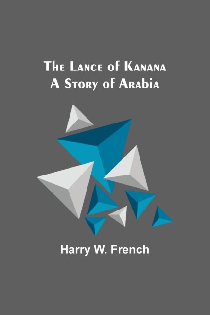 The Lance of Kanana: A Story of Arabia