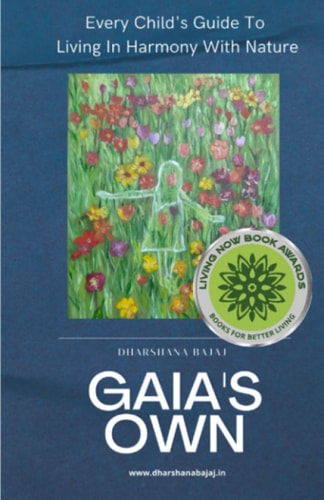 Gaia's Own Every Child's Guide To Living In Harmony With Nature