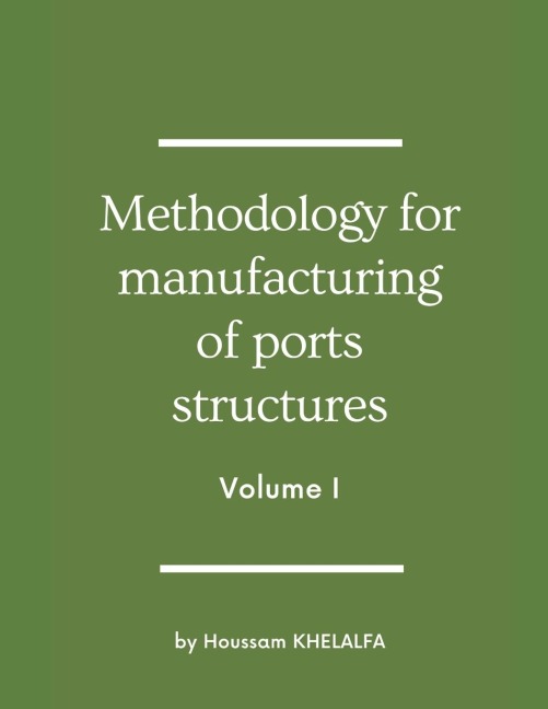 Methodology for manufacturing of ports structures (Volume I)