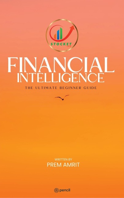 Financial Intelligence: The Ultimate Beginner Guide