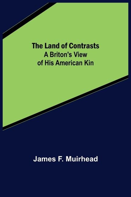 The Land of Contrasts: A Britons View of His American Kin