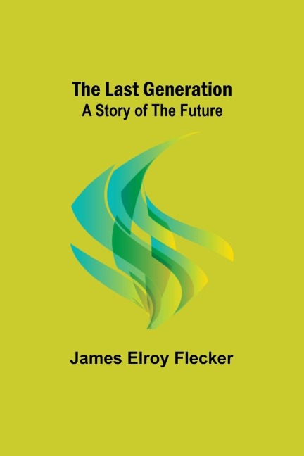 The Last Generation: A Story of the Future
