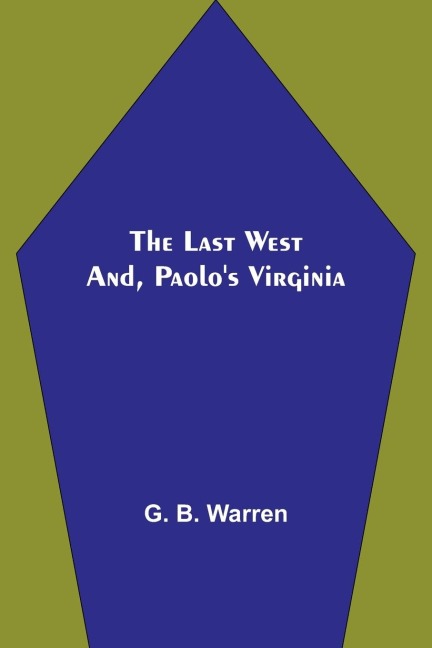 The Last West; and, Paolos Virginia