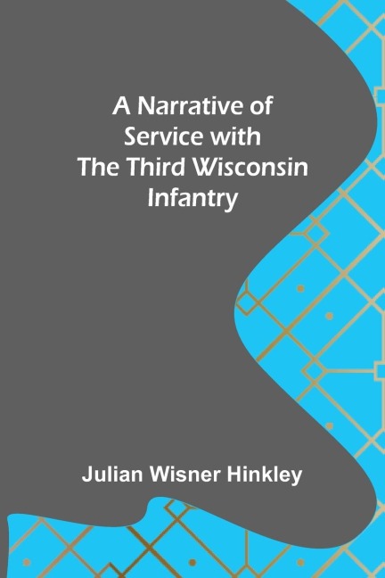 A Narrative of Service with the Third Wisconsin Infantry