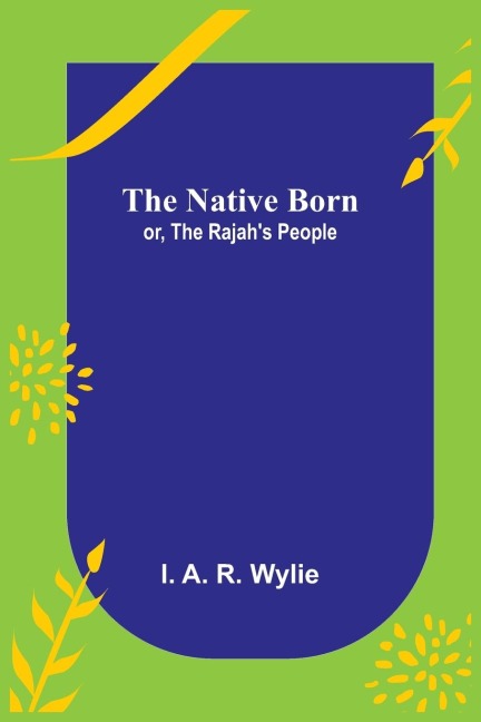 The Native Born; or, the Rajahs People