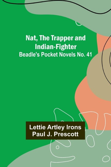 Nat, The Trapper and Indian-Fighter ; Beadles Pocket Novels No. 41