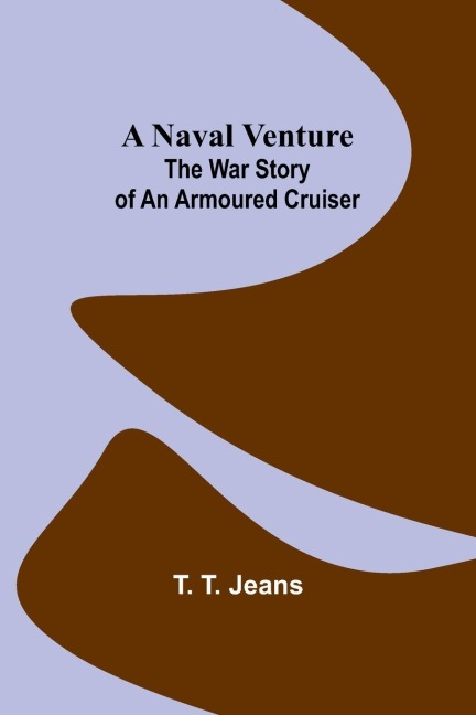 A Naval Venture: The War Story of an Armoured Cruiser
