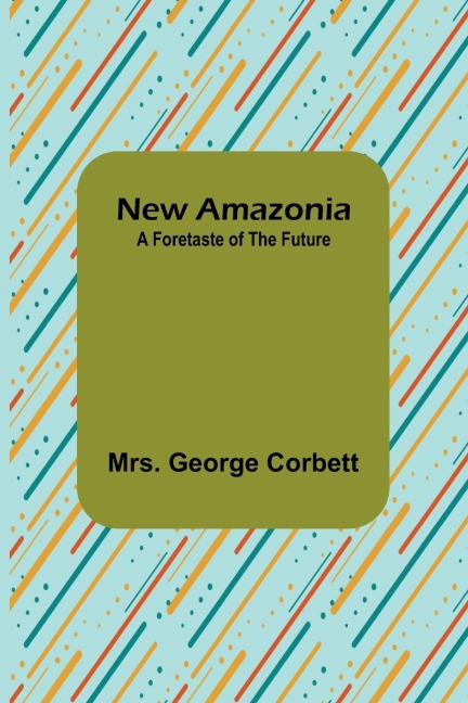 New Amazonia: A Foretaste of the Future