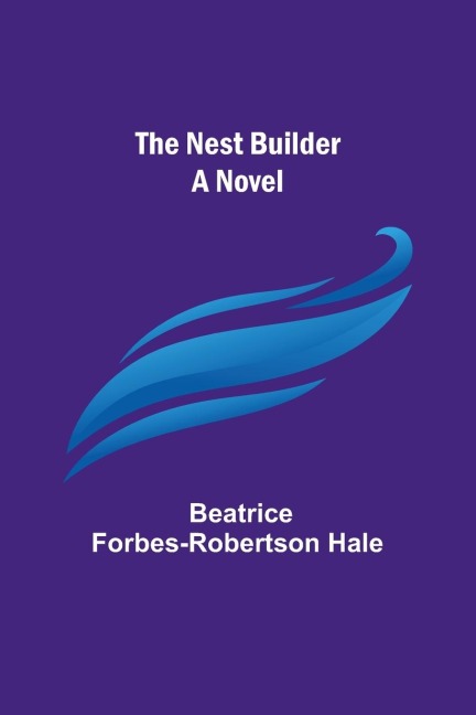 The Nest Builder: A Novel