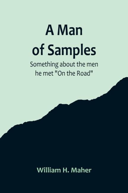 A Man of Samples. Something about the men he met On the Road