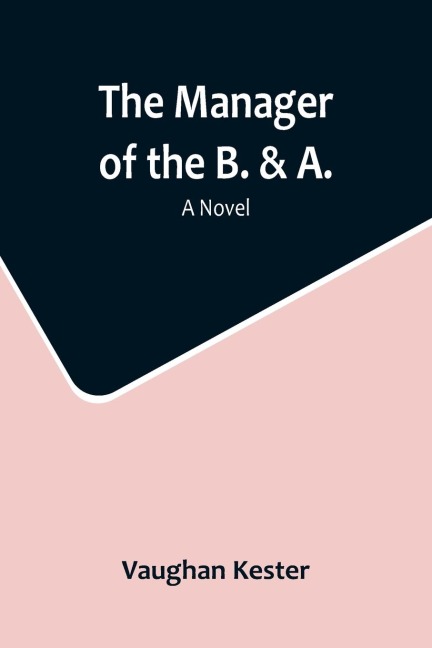 The Manager of the B. & A.: A Novel