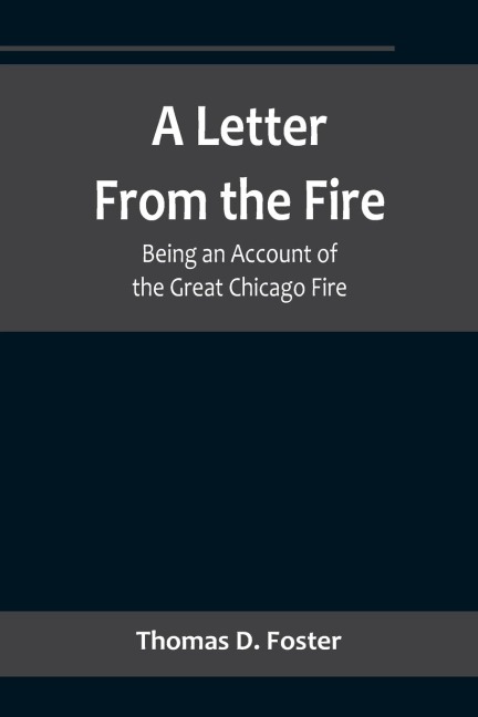 A Letter From the Fire: Being an Account of the Great Chicago Fire