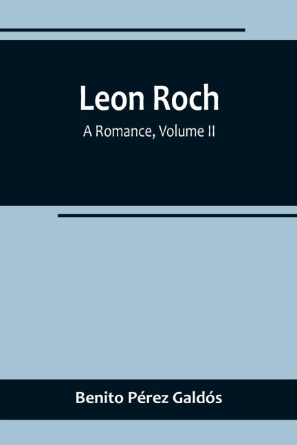 Leon Roch: A Romance, Volume II