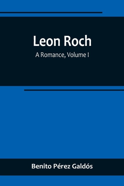 Leon Roch: A Romance, Volume I