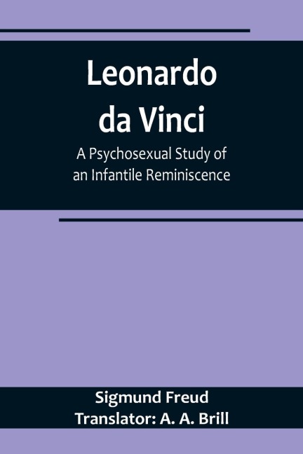 Leonardo da Vinci: A Psychosexual Study of an Infantile Reminiscence