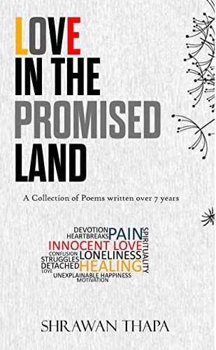 Love in the Promised Land A Collection of Poems Written Over 7 Years