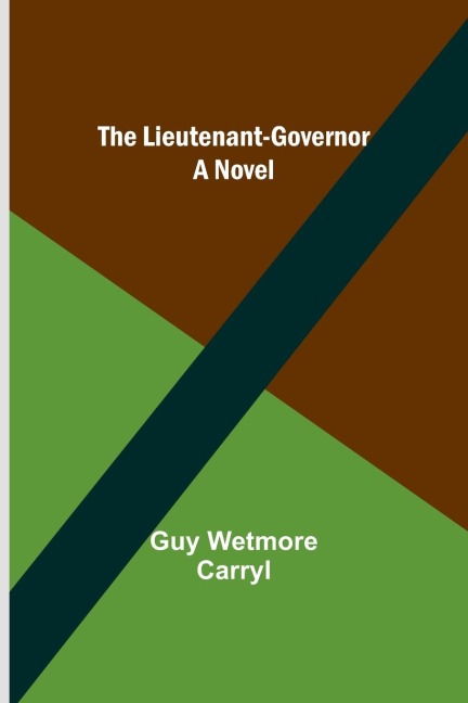 The Lieutenant-Governor: A Novel