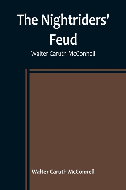 The Nightriders Feud ; Walter Caruth McConnell
