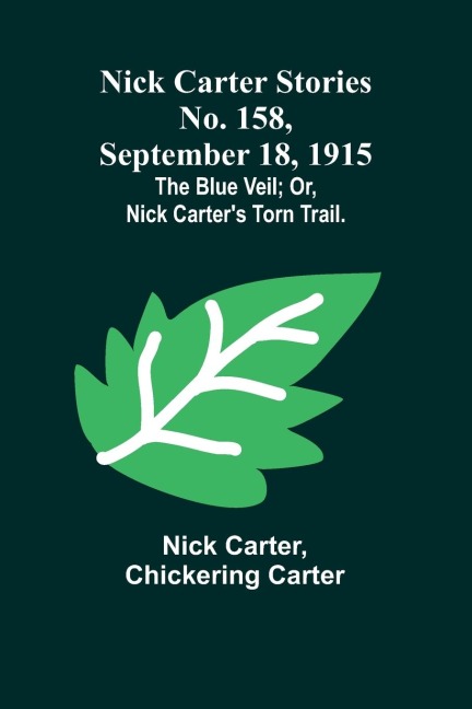 Nick Carter Stories No. 158, September 18, 1915: The blue veil; or, Nick Carters torn trail.