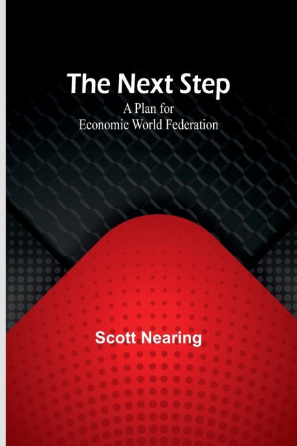 The Next Step: A Plan for Economic World Federation