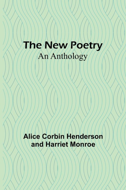 The New Poetry: An Anthology