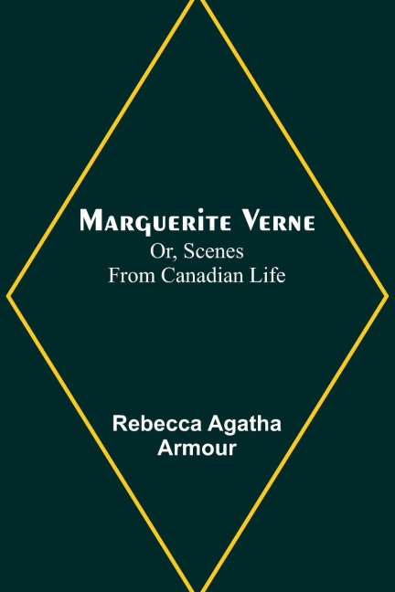 Marguerite Verne; Or, Scenes from Canadian Life